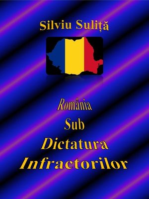 cover image of România Sub Dictatura Infractorilor